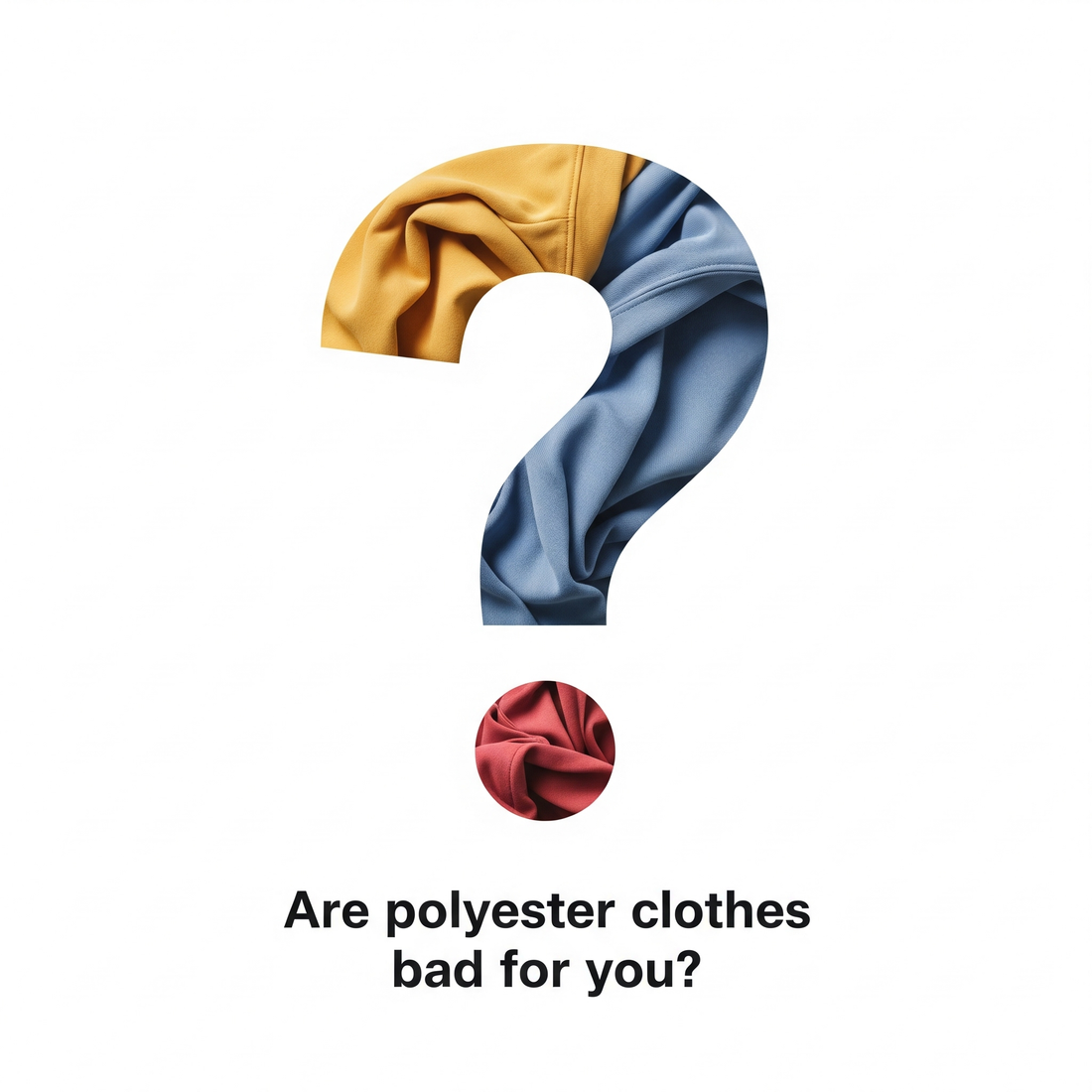 Are polyester clothes bad for you?